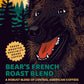 Bear's French Roast is delightfully robust blend of three distinct Latin American specialty grade coffees, perfectly combined to create an inviting dark chocolate and brown sugar flavor profile...promising a coffee experience like no other.