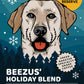 Beezus Holiday Blend 2023 Limited Reserve Coffee label. Featuring an illustration of Seeing Eye dog Beezus. Tasting notes of dark cocoa, orange, and spice.